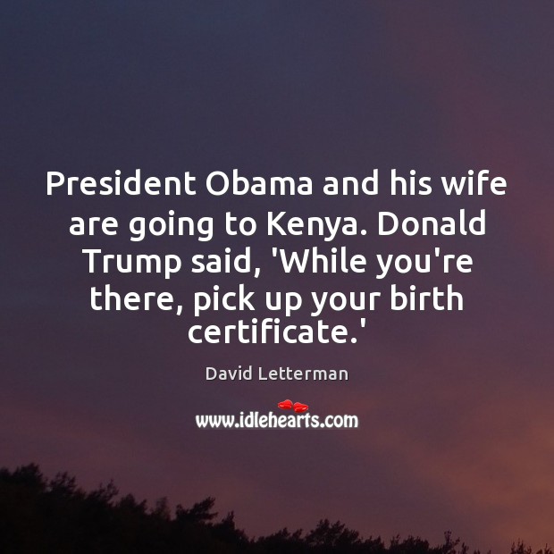 President Obama and his wife are going to Kenya. Donald Trump said, Image
