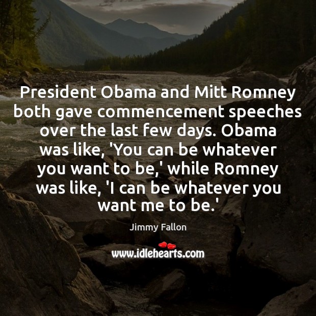 President Obama and Mitt Romney both gave commencement speeches over the last Image