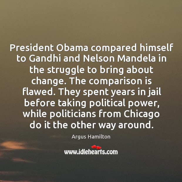 President Obama compared himself to Gandhi and Nelson Mandela in the struggle Image
