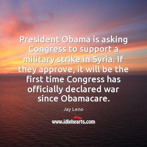 President Obama is asking Congress to support a military strike in Syria. Image