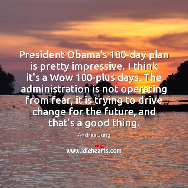 President Obama’s 100-day plan is pretty impressive. I think it’s a Wow 100 Driving Quotes Image