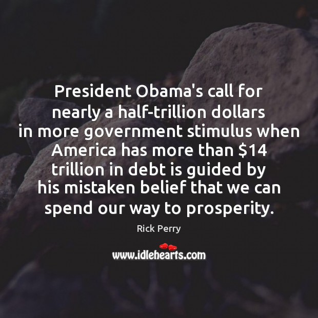 President Obama’s call for nearly a half-trillion dollars in more government stimulus Debt Quotes Image