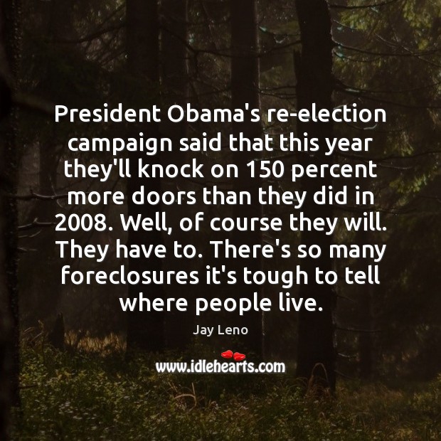 President Obama’s re-election campaign said that this year they’ll knock on 150 percent Image