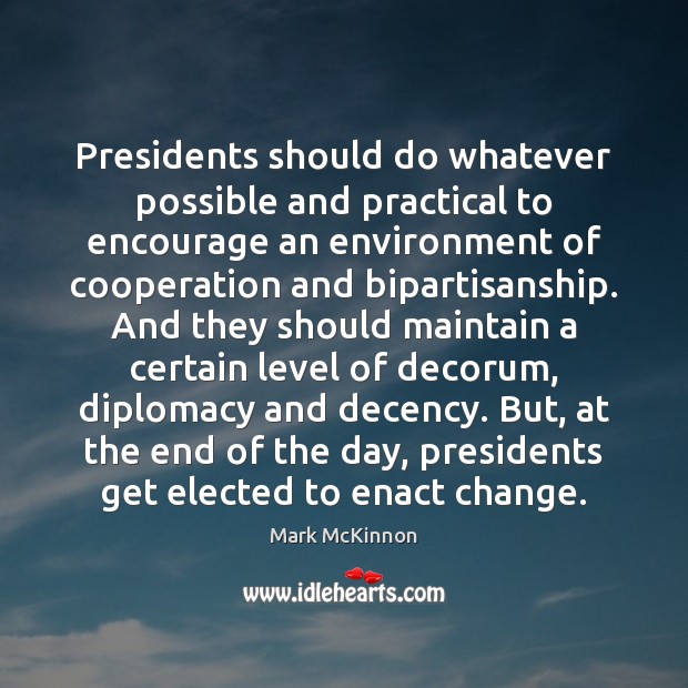 Presidents should do whatever possible and practical to encourage an environment of Environment Quotes Image