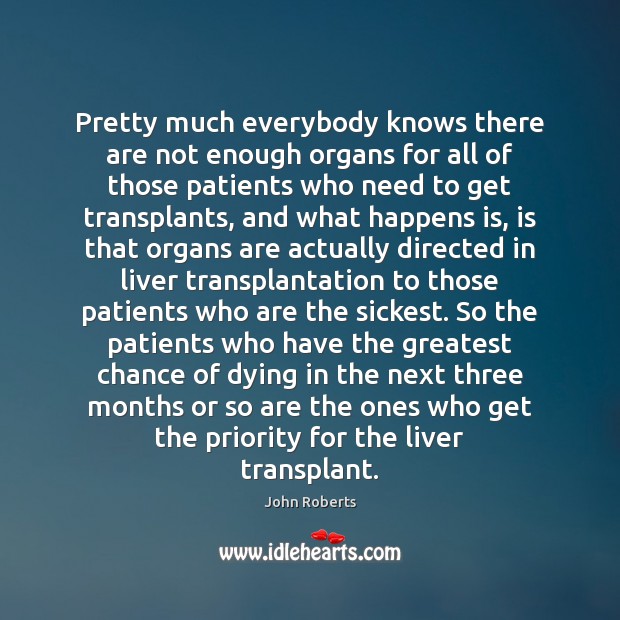 Pretty much everybody knows there are not enough organs for all of Priority Quotes Image