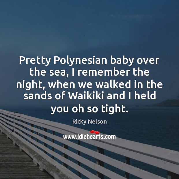 Pretty Polynesian baby over the sea, I remember the night, when we Image