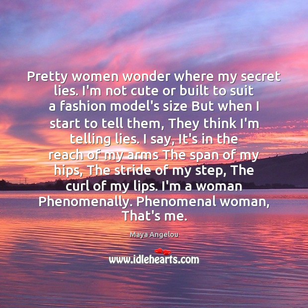 Pretty women wonder where my secret lies. I’m not cute or built Image