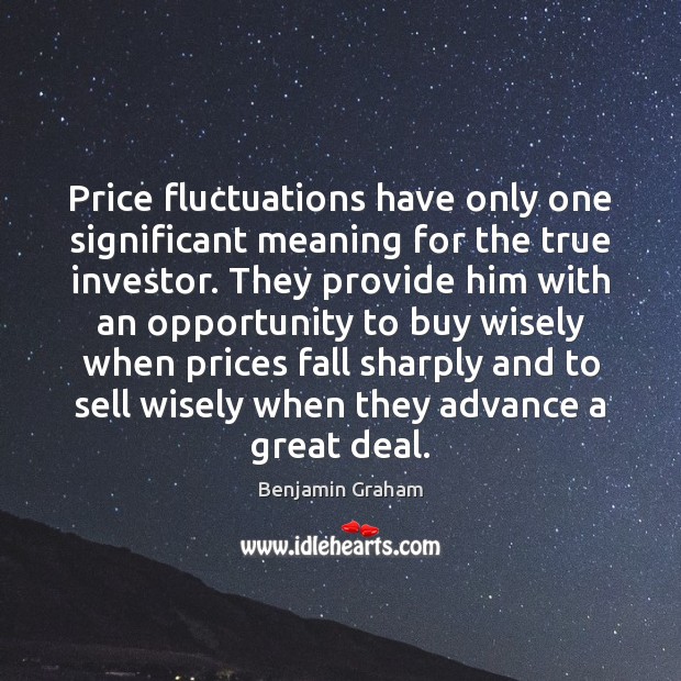 Price fluctuations have only one significant meaning for the true investor. They Image