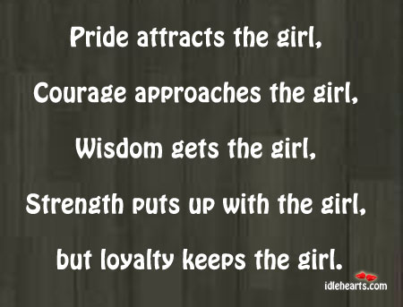 Pride attracts the girl, courage approaches the Wisdom Quotes Image