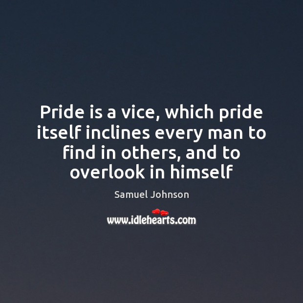 Pride is a vice, which pride itself inclines every man to find Image