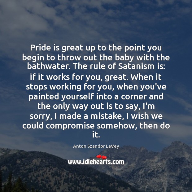 Pride is great up to the point you begin to throw out Anton Szandor LaVey Picture Quote