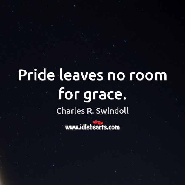 Pride leaves no room for grace. Image