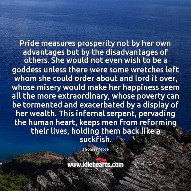 Pride measures prosperity not by her own advantages but by the disadvantages Image
