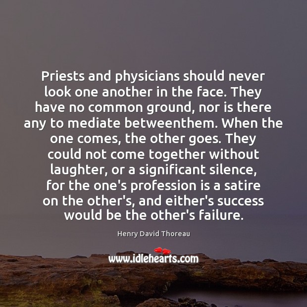 Priests and physicians should never look one another in the face. They Laughter Quotes Image