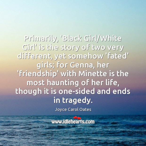 Primarily, ‘Black Girl/White Girl’ is the story of two very different, Image