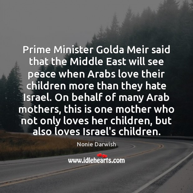 Prime Minister Golda Meir said that the Middle East will see peace 