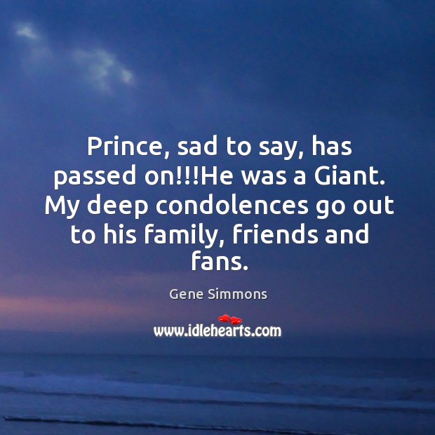 Prince, sad to say, has passed on!!!He was a Giant. My Image