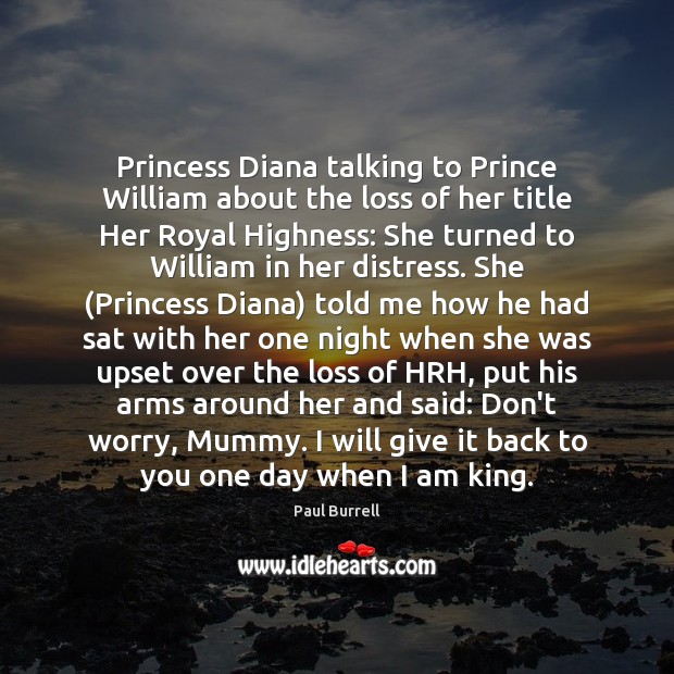 Princess Diana talking to Prince William about the loss of her title 