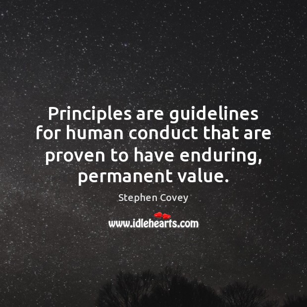 Principles are guidelines for human conduct that are proven to have enduring, Stephen Covey Picture Quote