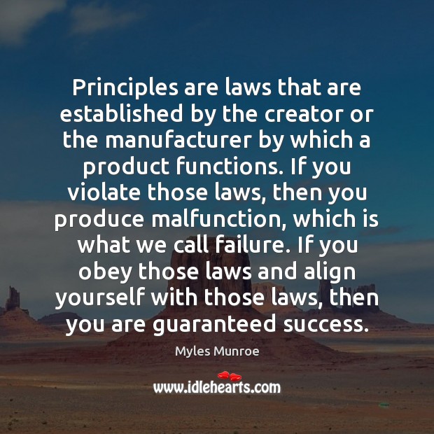 Principles are laws that are established by the creator or the manufacturer Myles Munroe Picture Quote