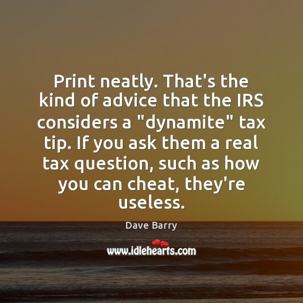 Print neatly. That’s the kind of advice that the IRS considers a “ Image