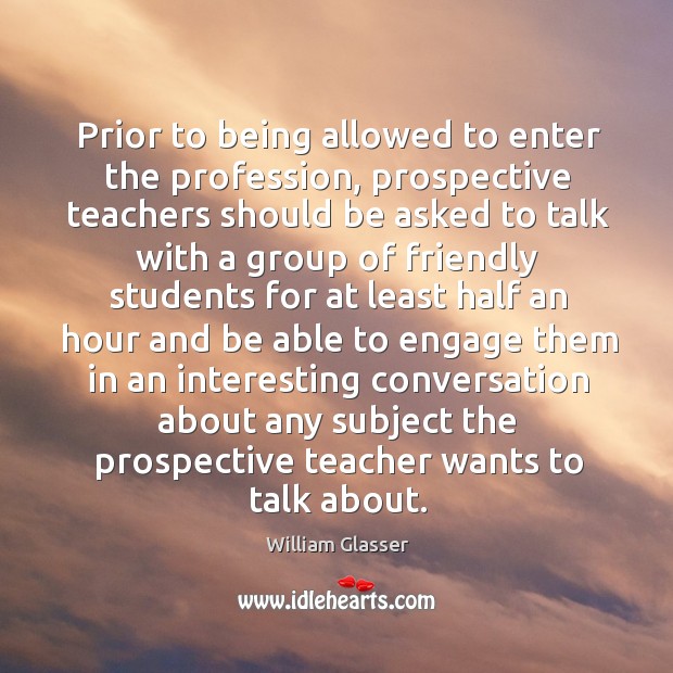 Prior to being allowed to enter the profession, prospective teachers should be asked Image