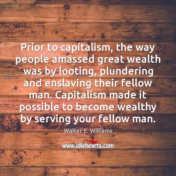 Prior to capitalism, the way people amassed great wealth was by looting, Image