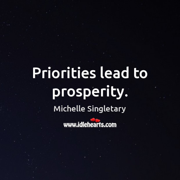 Priorities lead to prosperity. Michelle Singletary Picture Quote