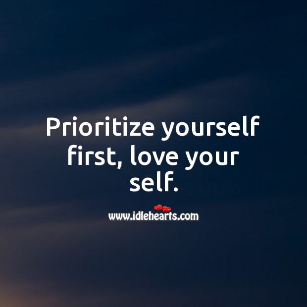 Prioritize yourself first, love your self. Self Growth Quotes Image