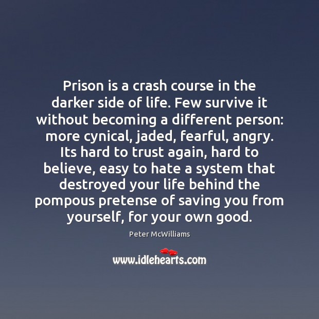 Prison is a crash course in the darker side of life. Few Image