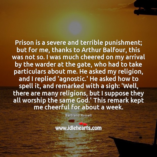 Prison is a severe and terrible punishment; but for me, thanks to Bertrand Russell Picture Quote