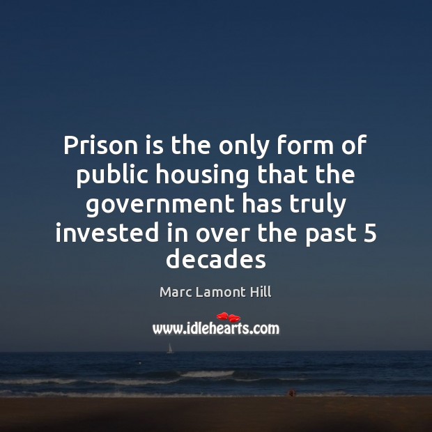 Prison is the only form of public housing that the government has Image