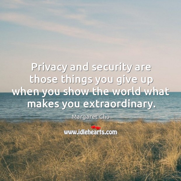 Privacy and security are those things you give up when you show the Image