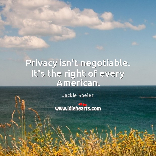 Privacy isn’t negotiable. It’s the right of every American. Image