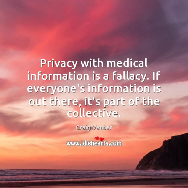 Privacy with medical information is a fallacy. If everyone’s information is out Image