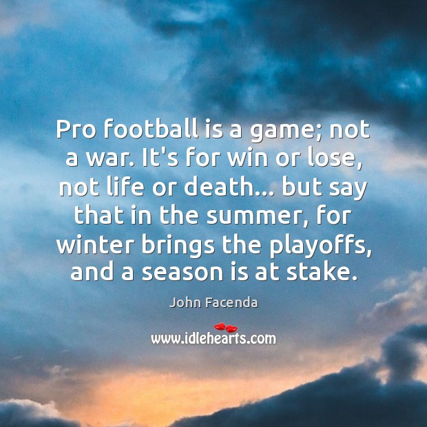 Pro football is a game; not a war. It’s for win or Image