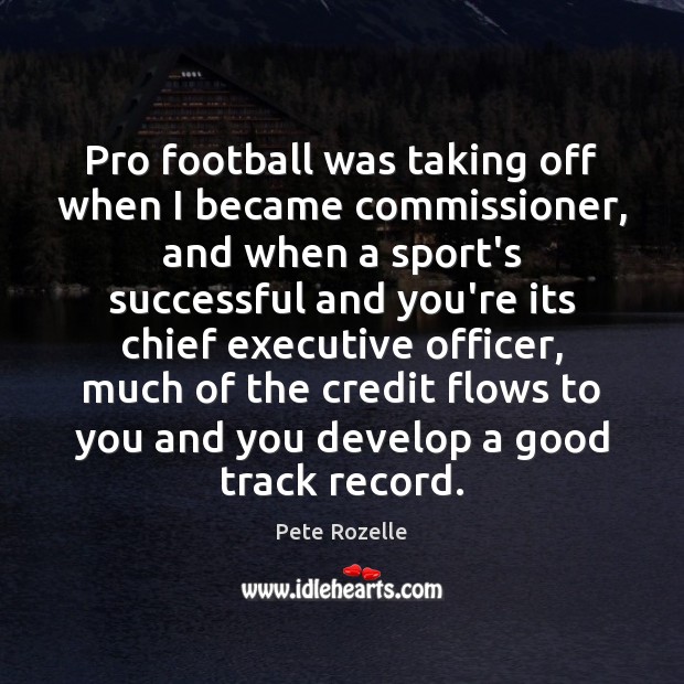 Pro football was taking off when I became commissioner, and when a Image
