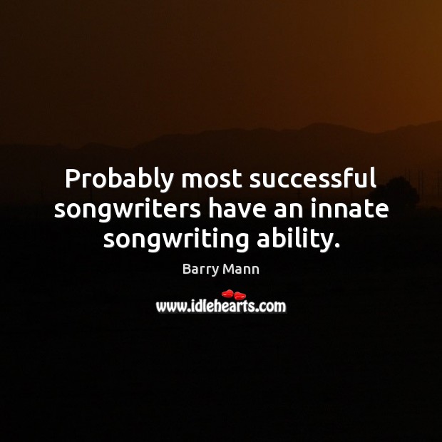 Probably most successful songwriters have an innate songwriting ability. Image