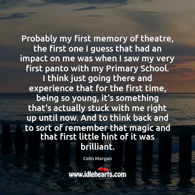 Probably my first memory of theatre, the first one I guess that Image