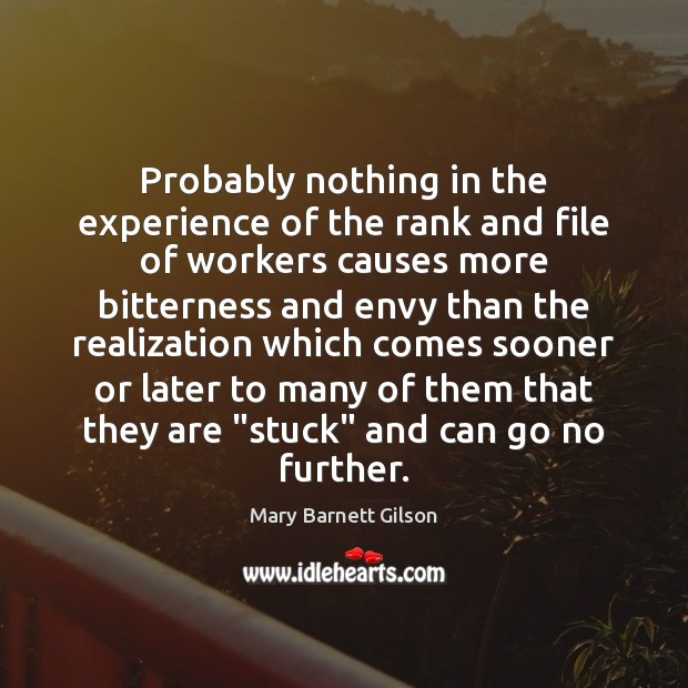 Probably nothing in the experience of the rank and file of workers Mary Barnett Gilson Picture Quote