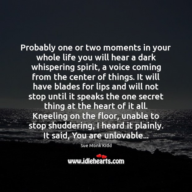 Probably one or two moments in your whole life you will hear Sue Monk Kidd Picture Quote