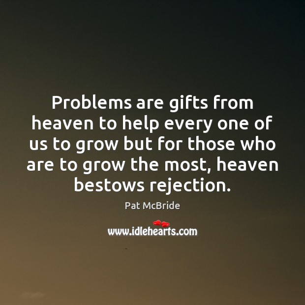 Problems are gifts from heaven to help every one of us to Image