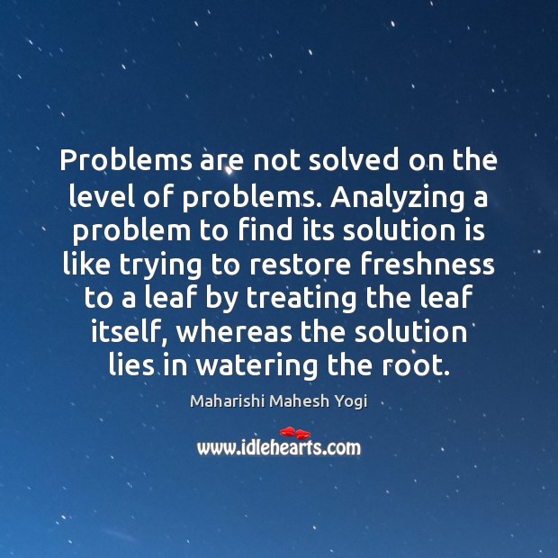 Problems are not solved on the level of problems. Analyzing a problem Solution Quotes Image