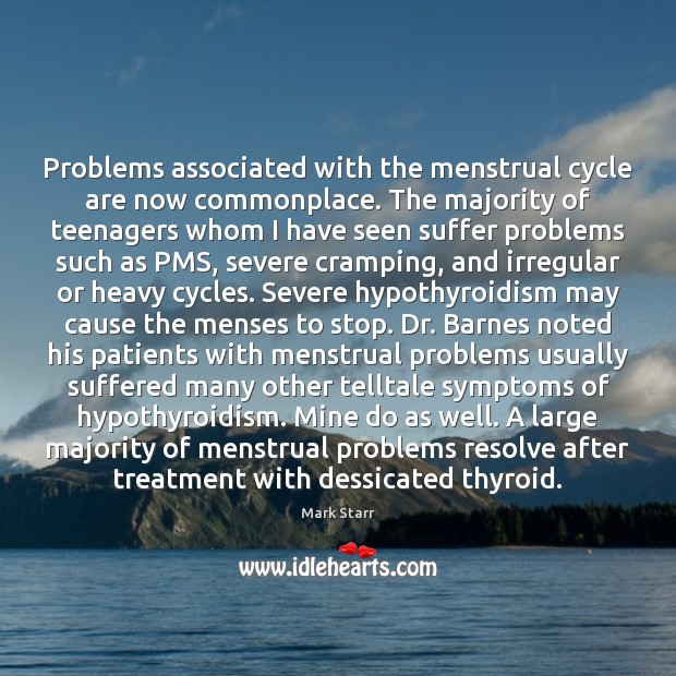 Problems associated with the menstrual cycle are now commonplace. The majority of 
