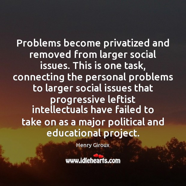Problems become privatized and removed from larger social issues. This is one Image