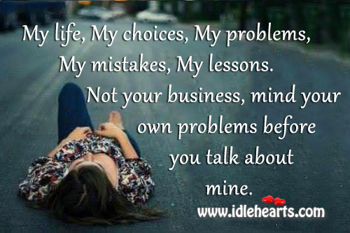 Mind your own problems before you talk about mine. Image
