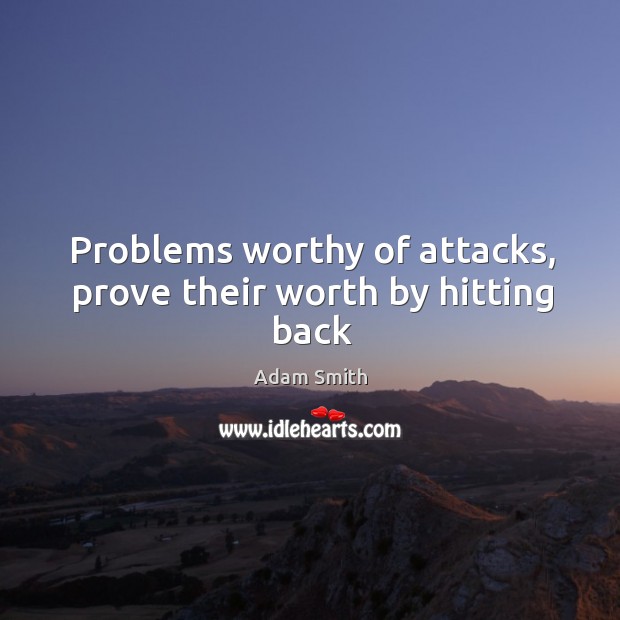 Problems worthy of attacks, prove their worth by hitting back Image