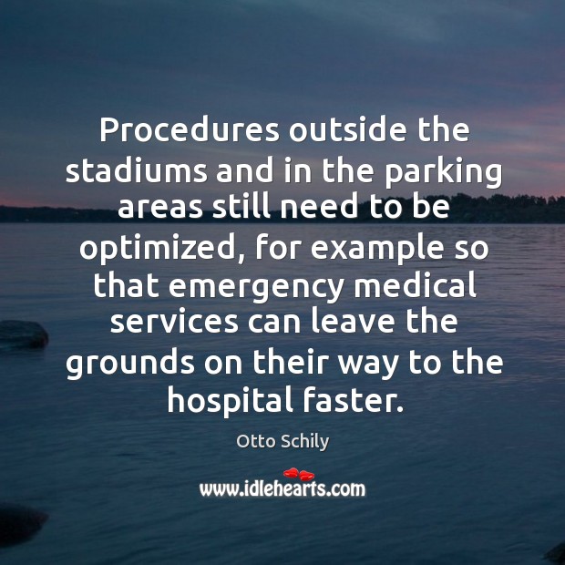 Procedures outside the stadiums and in the parking areas still need to be optimized, for example so that Otto Schily Picture Quote