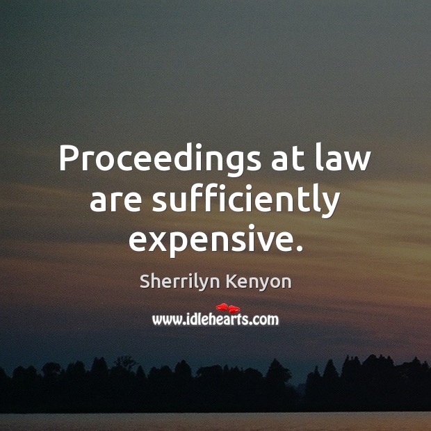Proceedings at law are sufficiently expensive. Image