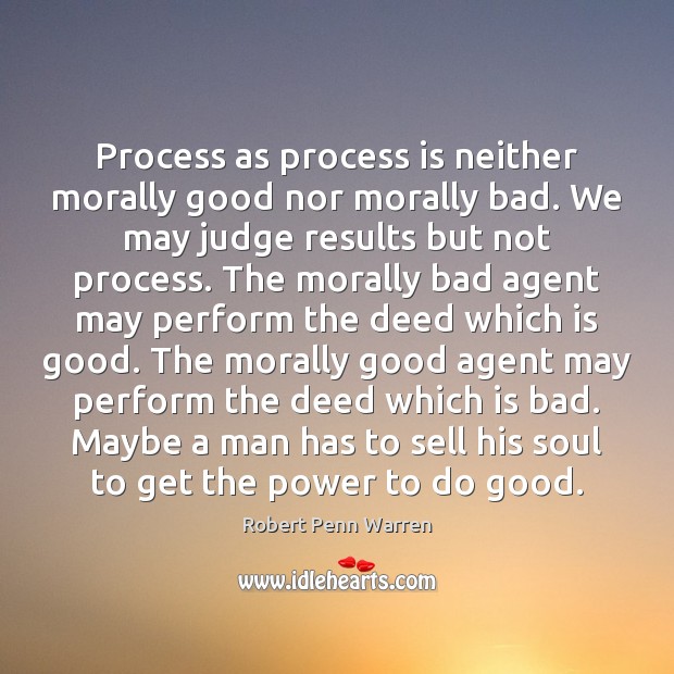 Process as process is neither morally good nor morally bad. We may Good Quotes Image